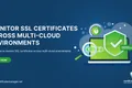SSL-certificaten monitoren in multi-cloud omgevingen